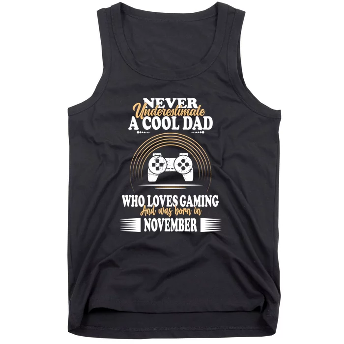 Never Underestimate A Cool Dad Who Loves Gaming And Was Born In November Gift Tank Top