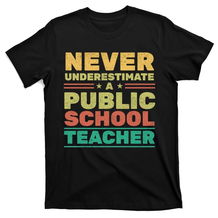 Never Underestimate A Public School Teacher T-Shirt