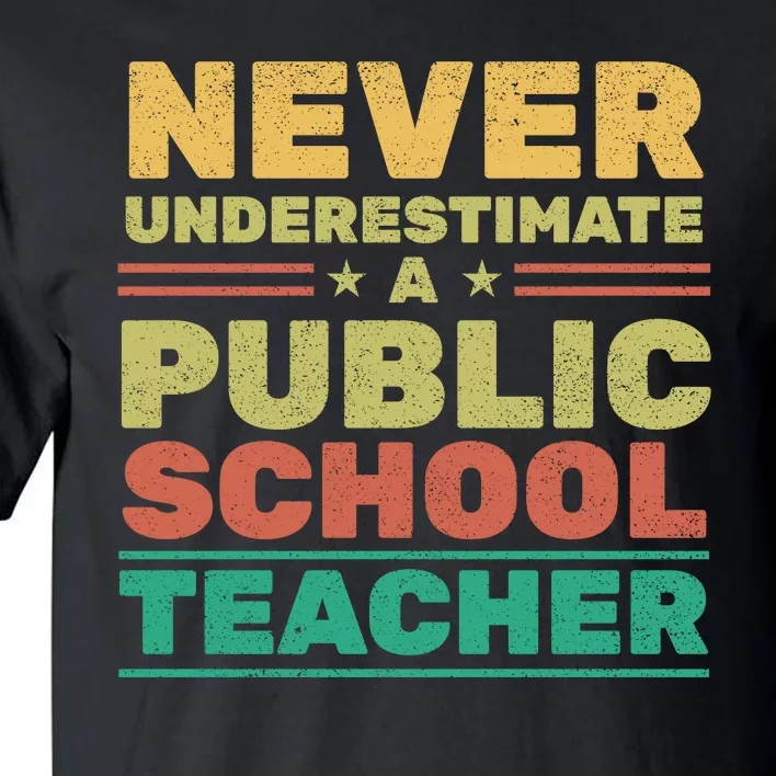 Never Underestimate A Public School Teacher Tall T-Shirt