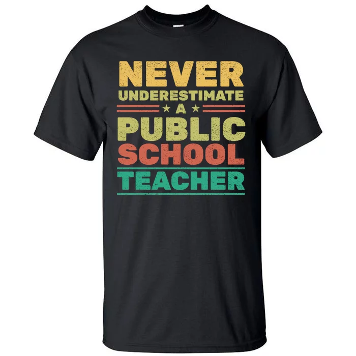 Never Underestimate A Public School Teacher Tall T-Shirt