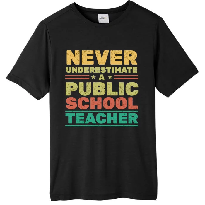 Never Underestimate A Public School Teacher ChromaSoft Performance T-Shirt