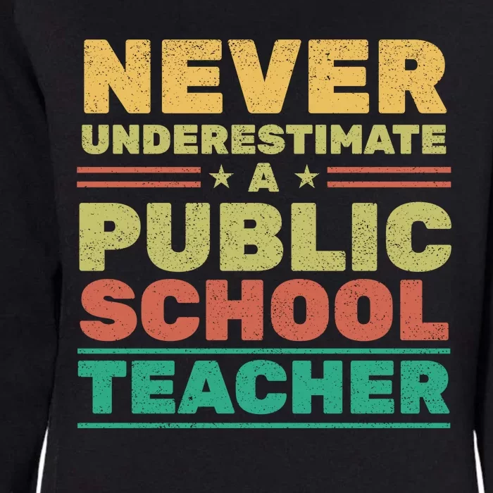 Never Underestimate A Public School Teacher Womens California Wash Sweatshirt