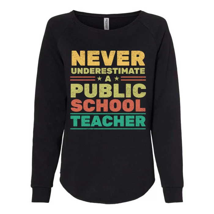 Never Underestimate A Public School Teacher Womens California Wash Sweatshirt