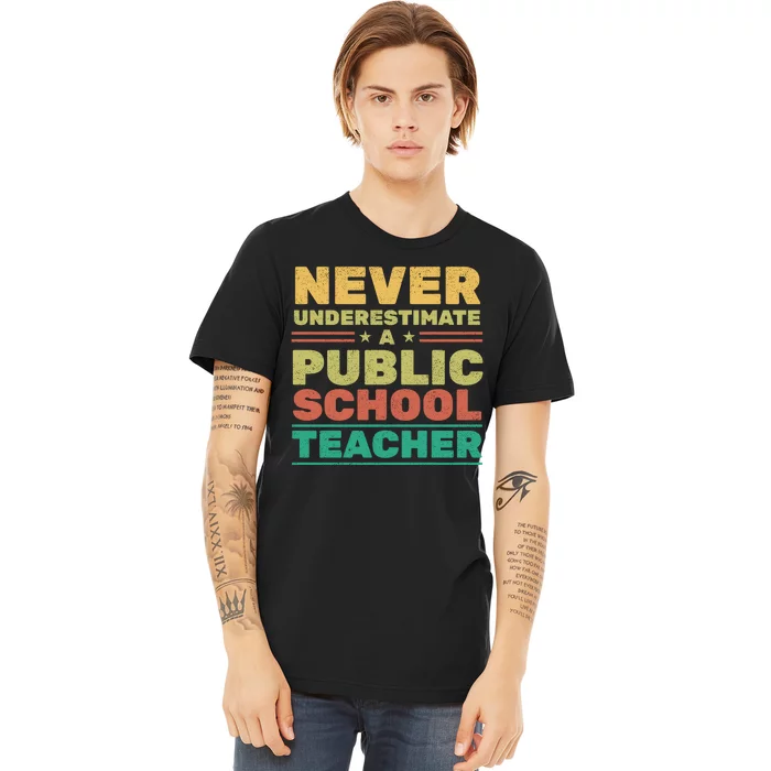 Never Underestimate A Public School Teacher Premium T-Shirt