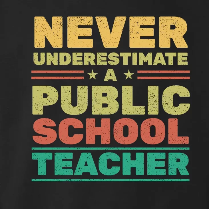 Never Underestimate A Public School Teacher Toddler Hoodie