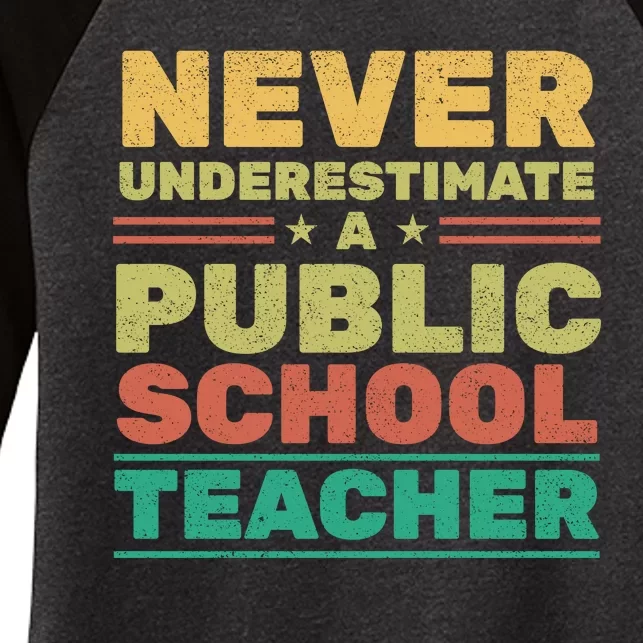 Never Underestimate A Public School Teacher Women's Tri-Blend 3/4-Sleeve Raglan Shirt