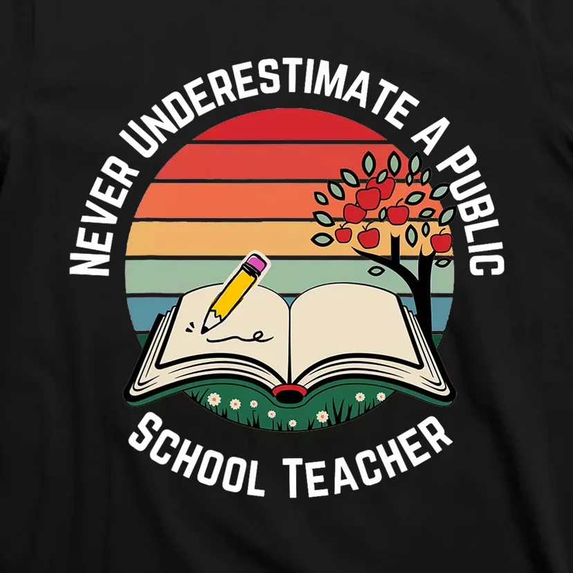 Never Underestimate A Public School Teacher T-Shirt