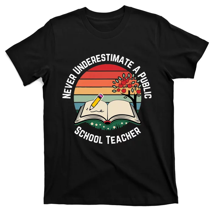 Never Underestimate A Public School Teacher T-Shirt