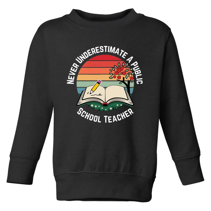 Never Underestimate A Public School Teacher Toddler Sweatshirt