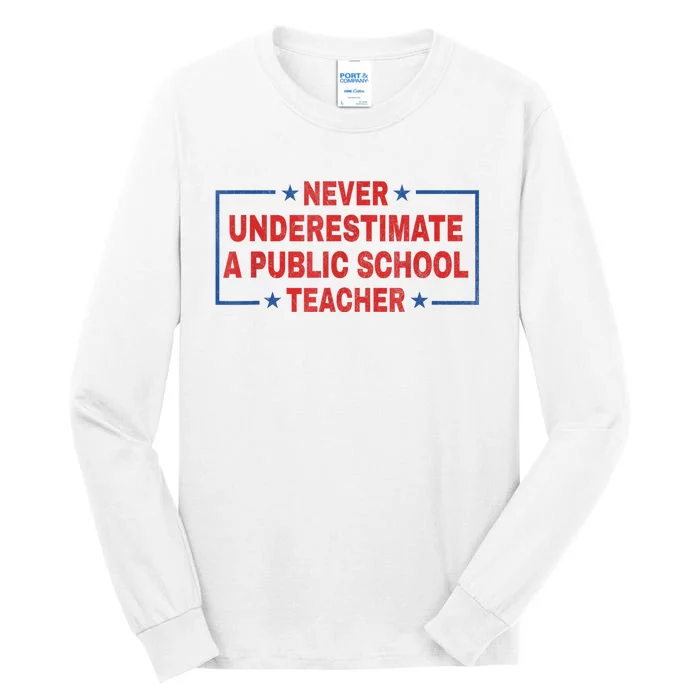 Never Underestimate A Public School Teacher Tall Long Sleeve T-Shirt