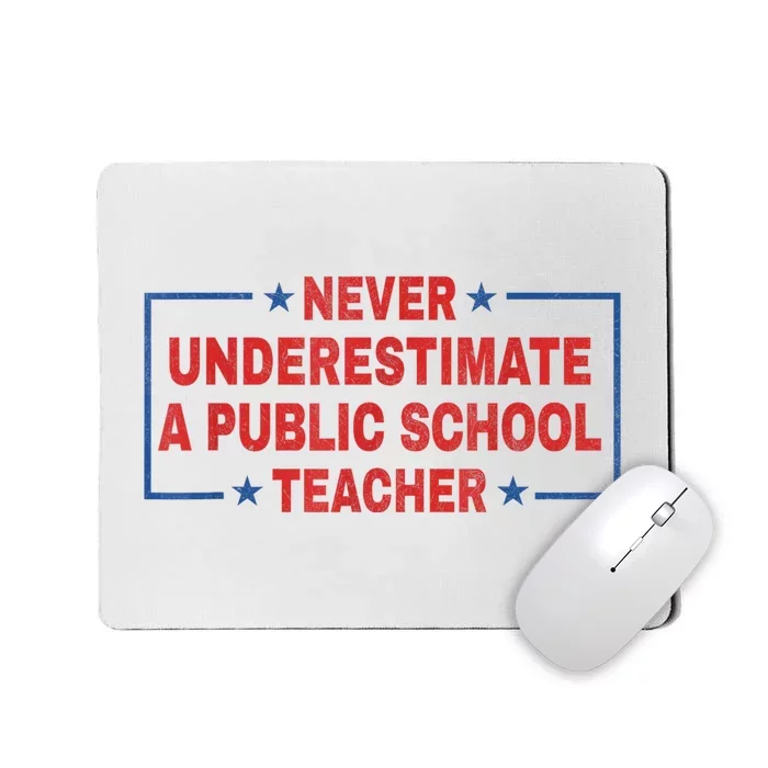 Never Underestimate A Public School Teacher Mousepad