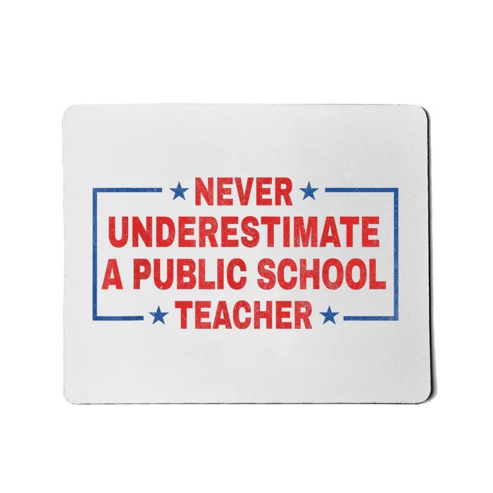 Never Underestimate A Public School Teacher Mousepad