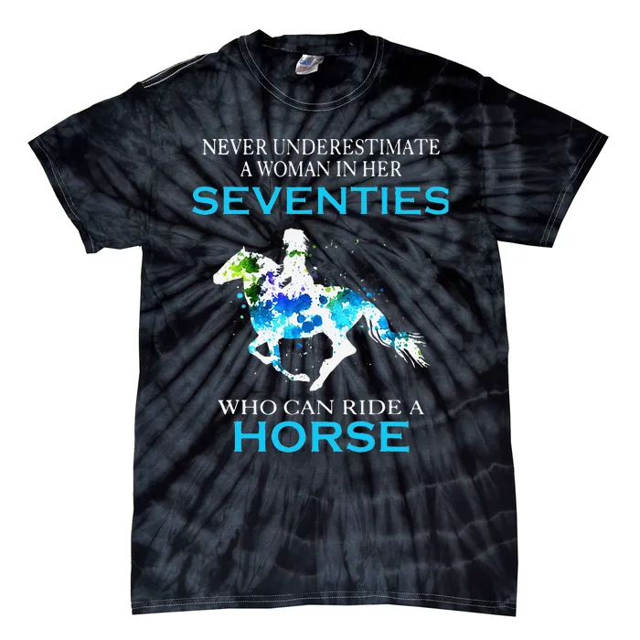 Never Underestimate A Woman In Her Seventies Ride A Horse Tie-Dye T-Shirt