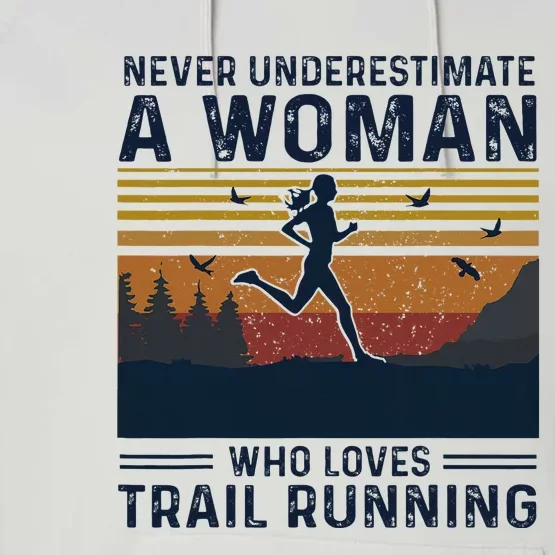 Never Underestimate A Woman Who Loves Trail Running Performance Fleece Hoodie