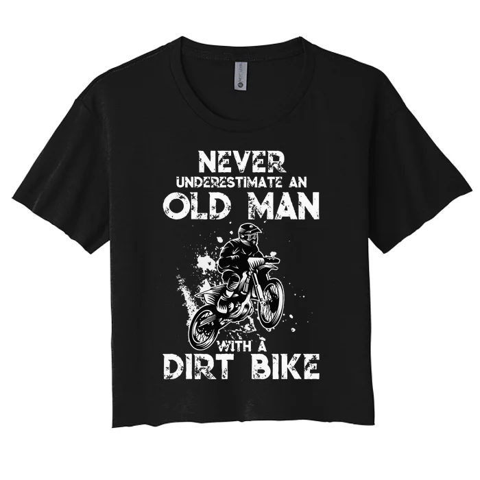 Never Underestimate An Old Man With A Dirt Bike Funny Biker Women's Crop Top Tee