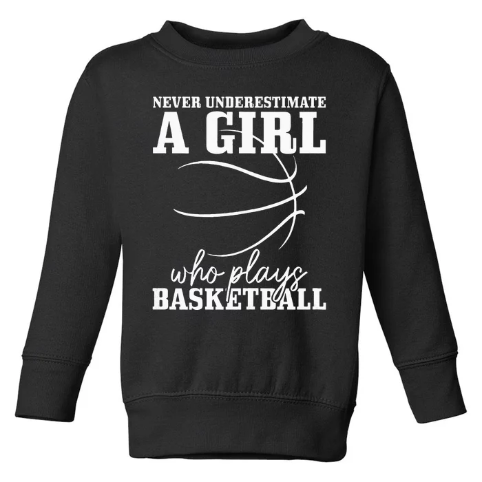 Never Underestimate A Who Plays Basketball Funny Toddler Sweatshirt