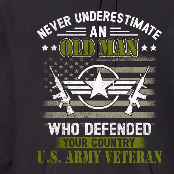 Never Underestimate An Old Man Army Veteran Gift Premium Hoodie