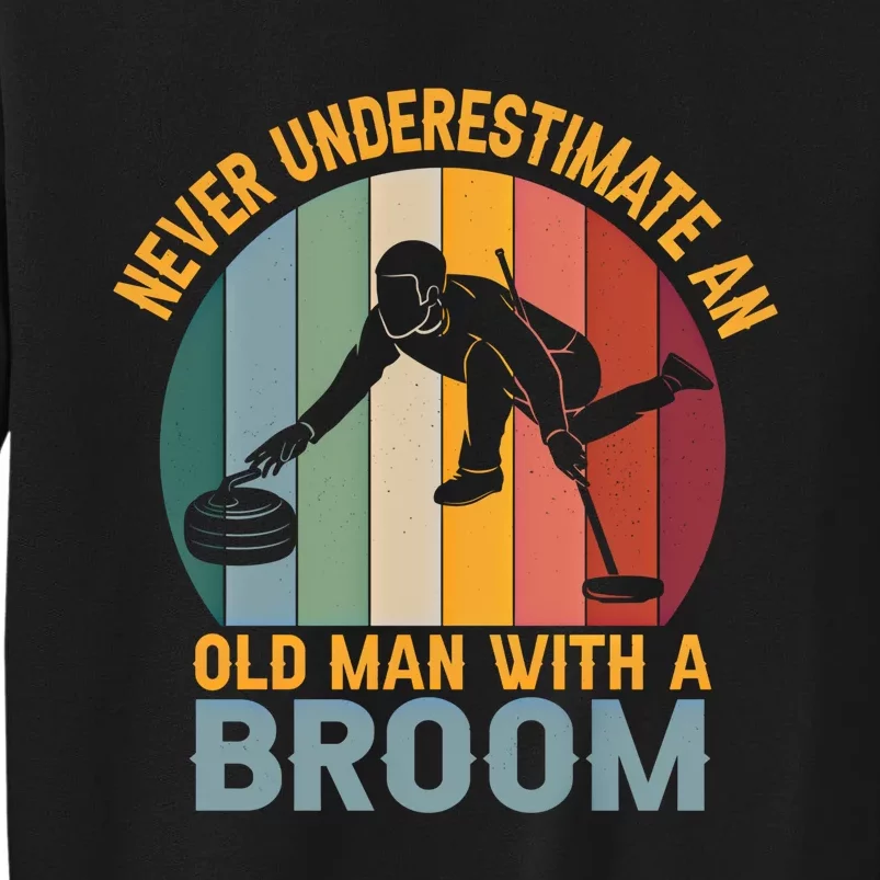 Never Underestimate An Old With A Broom Curling Great Gift Tall Sweatshirt