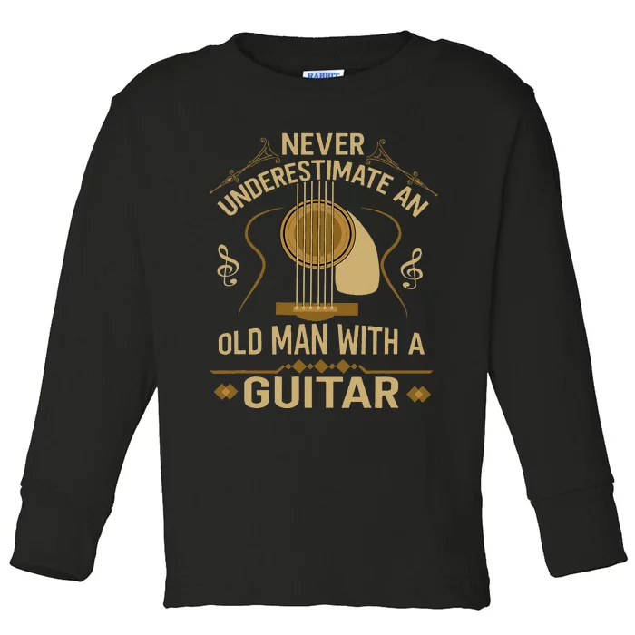 Never Underestimate An Old Man With A Guitar Acoustic Player Toddler Long Sleeve Shirt