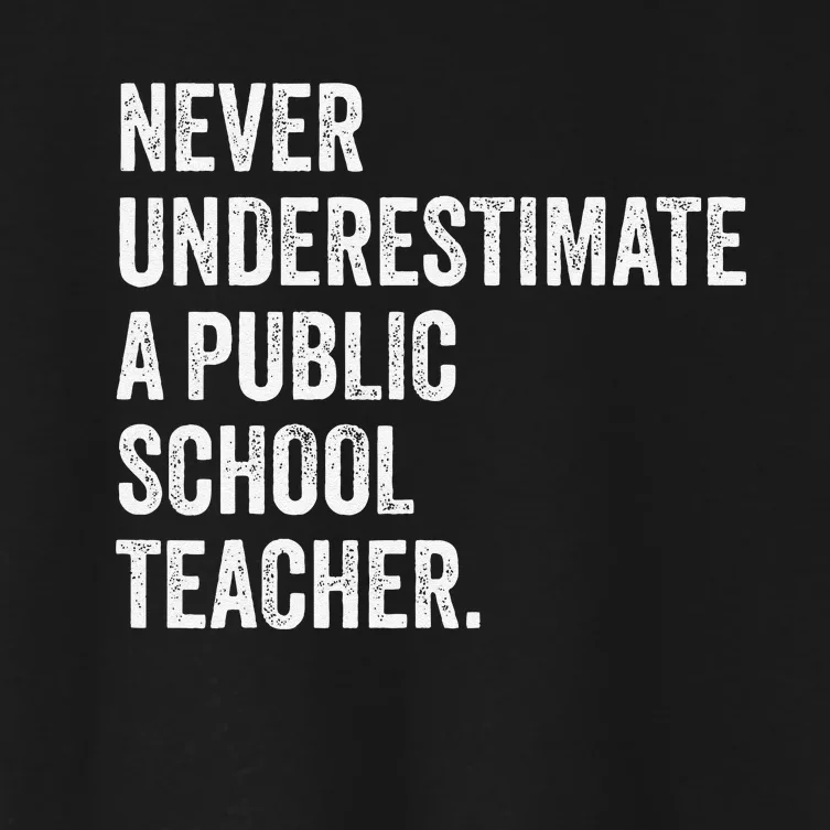 Never Underestimate A Public School Teacher Harris Waltz Women's Crop Top Tee