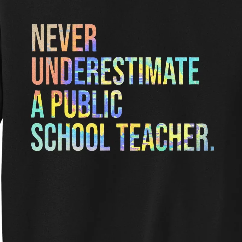 Never Underestimate A Public School Teacher Harris Walz 2024 Tall Sweatshirt