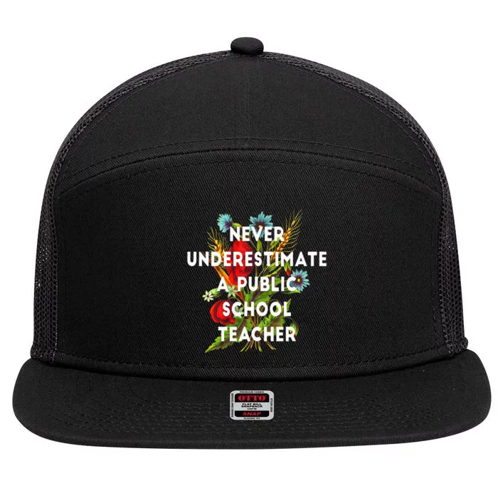 Never Underestimate A Public School Teacher 7 Panel Mesh Trucker Snapback Hat