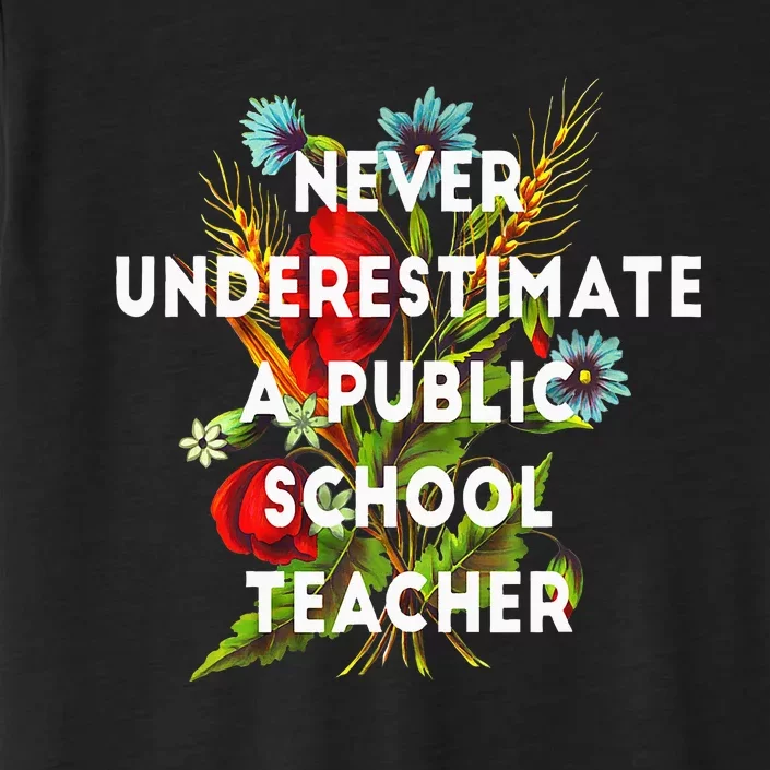 Never Underestimate A Public School Teacher ChromaSoft Performance T-Shirt