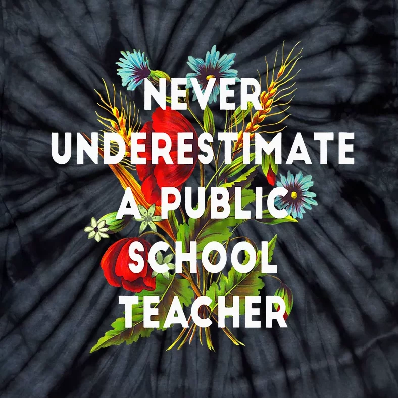 Never Underestimate A Public School Teacher Tie-Dye T-Shirt