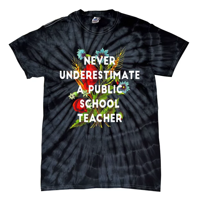 Never Underestimate A Public School Teacher Tie-Dye T-Shirt