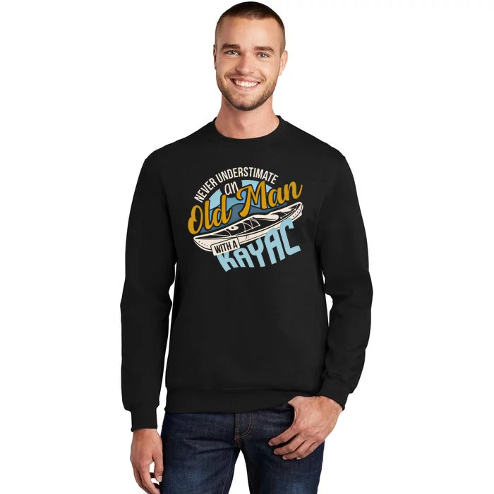 Never Underestimate An Old With A Kayak Gift Sweatshirt