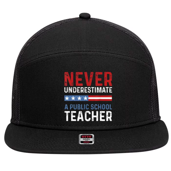 Never Underestimate A Public School Teacher 7 Panel Mesh Trucker Snapback Hat