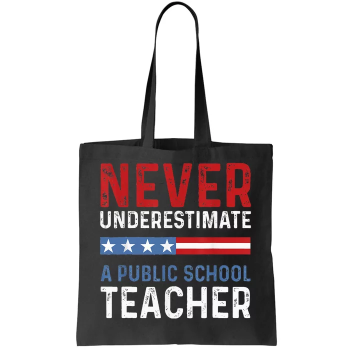 Never Underestimate A Public School Teacher Tote Bag