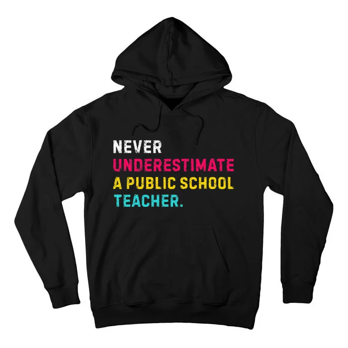 Never Underestimate A Public School Teacher Gift Tall Hoodie