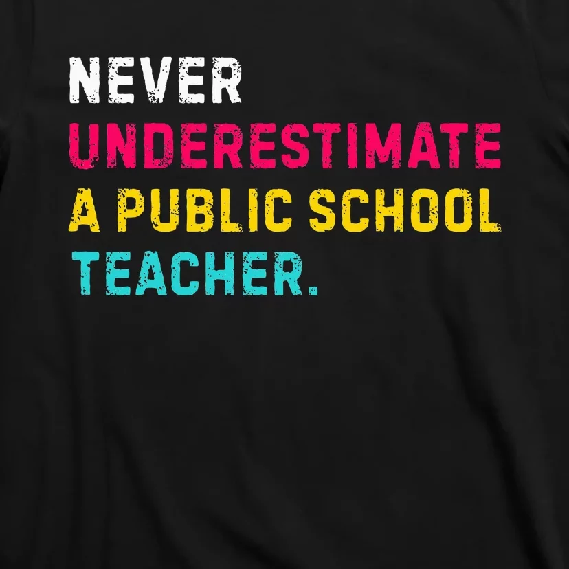 Never Underestimate A Public School Teacher T-Shirt