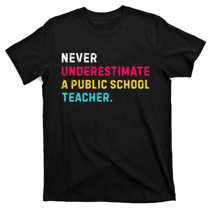 Never Underestimate A Public School Teacher T-Shirt