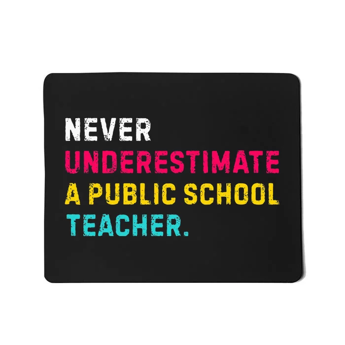 Never Underestimate A Public School Teacher Mousepad