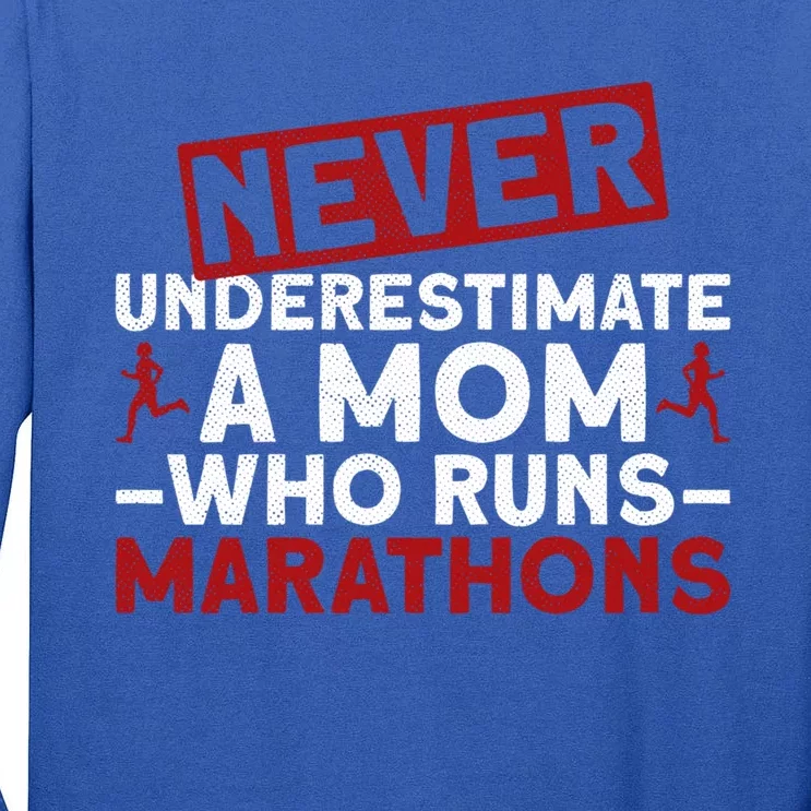 Never Underestimate A Mom Who Runs Marathons Gift Tall Long Sleeve T-Shirt