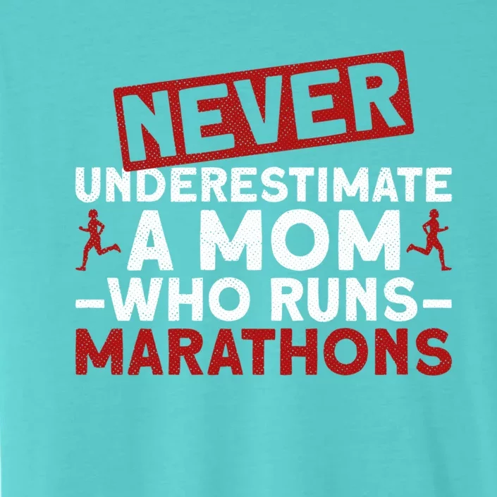 Never Underestimate A Mom Who Runs Marathons Gift ChromaSoft Performance T-Shirt