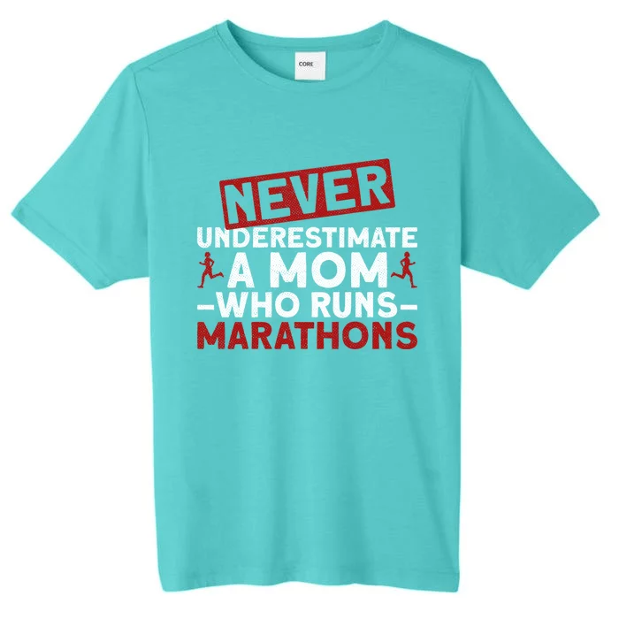 Never Underestimate A Mom Who Runs Marathons Gift ChromaSoft Performance T-Shirt