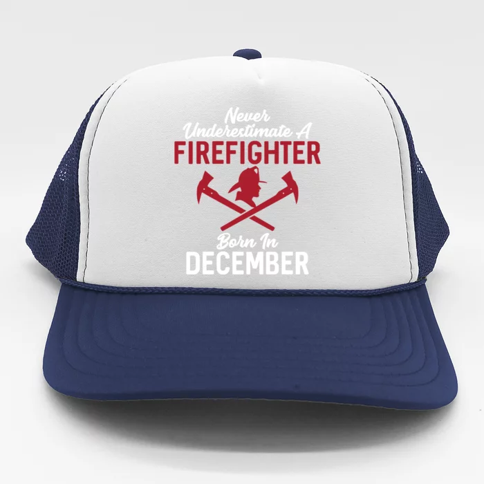 Never Underestimate A Firefighter Born In December Funny Bir Gift Trucker Hat