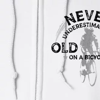 Never Underestimate An Old Guy On A Bicycle Cycling Full Zip Hoodie