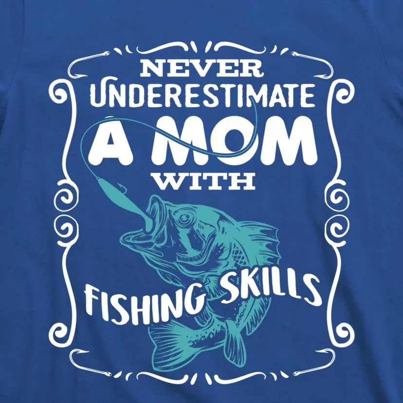 Never Underestimate A Mom With Fishing Skills Gift T-Shirt