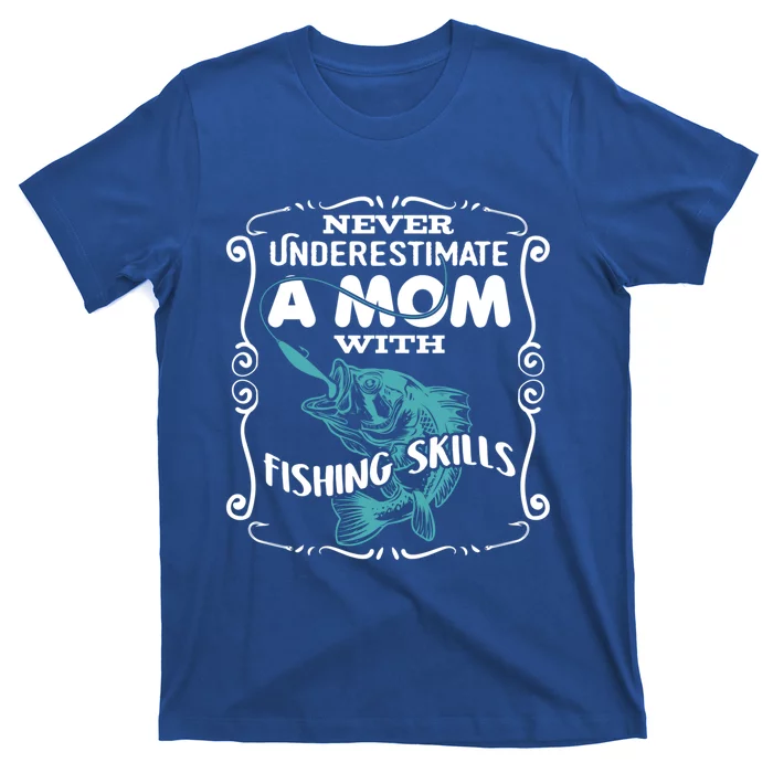 Never Underestimate A Mom With Fishing Skills Gift T-Shirt