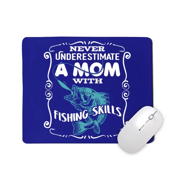 Never Underestimate A Mom With Fishing Skills Gift Mousepad