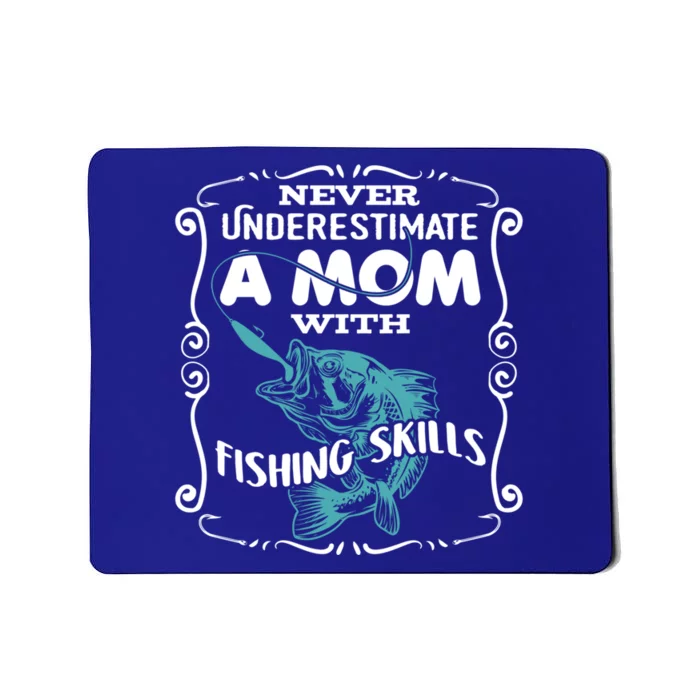 Never Underestimate A Mom With Fishing Skills Gift Mousepad