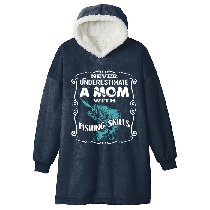 Never Underestimate A Mom With Fishing Skills Gift Hooded Wearable Blanket