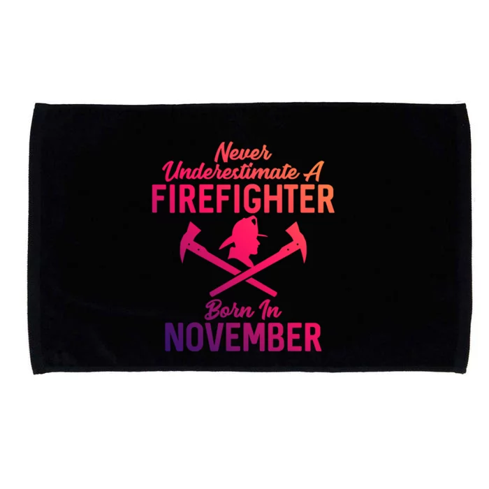 Never Underestimate A Firefighter Born In November Funny Bir Funny Gift Microfiber Hand Towel