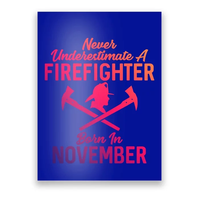 Never Underestimate A Firefighter Born In November Funny Bir Funny Gift Poster