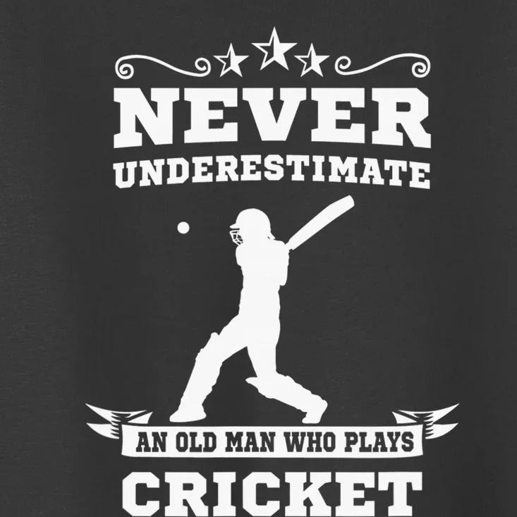 Never Underestimate An Old Man Who Plays Cricket Player Toddler T-Shirt