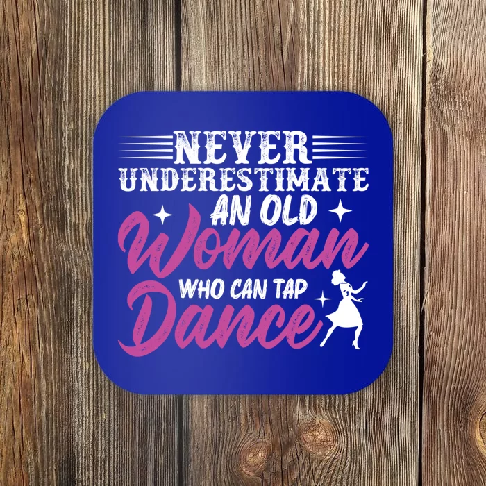 Never Underestimate An Old Who Can Tap Dance Dancer Great Gift Coaster